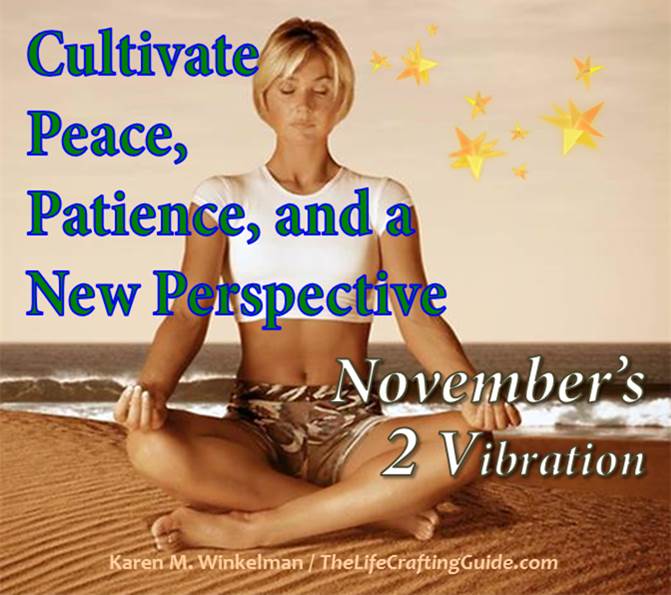Cultivate Peace, Patience and a new perspective, November 2 vibration
