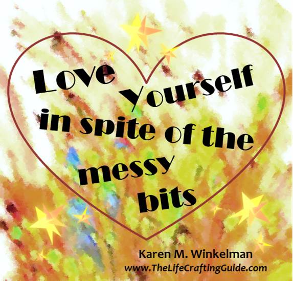 Heart with the words "Love yourself in spite of the messy bits"