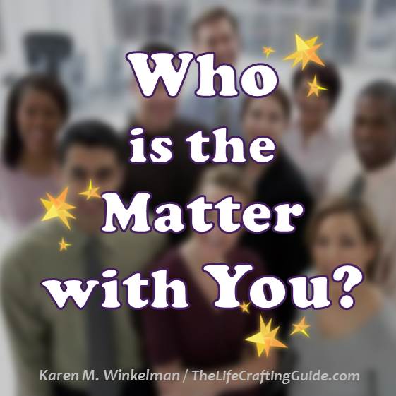 Group of people with the words: Who is the Matter with you?