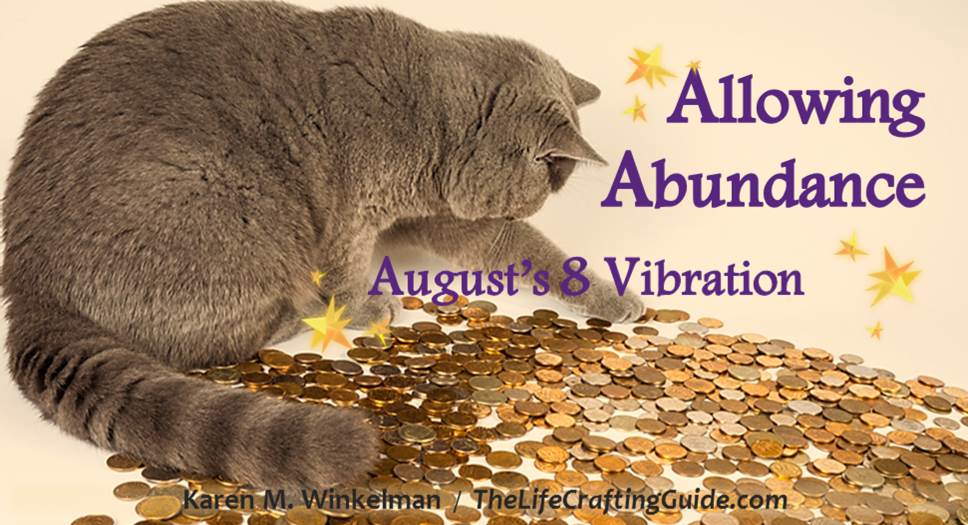 Picture of a cat playing with gold coins and the words Allowing Abundance; August's 8 vibration
