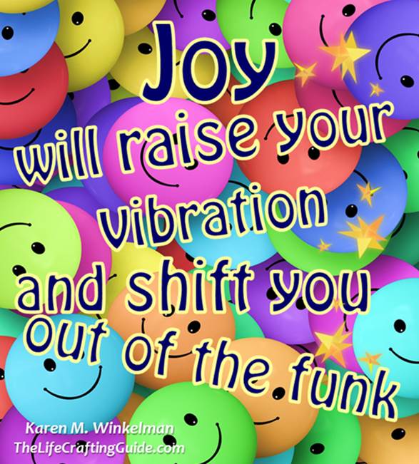Smiley faces with the words "Joy will raise your vibration and shift you out of the funk"