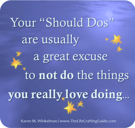 Blue background with the words "Your should dos are usually great excuses to not do the things you really love doing